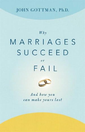 Gottman, John. Why Marriages Succeed or Fail - And How You Can Make Yours Last. Simon & Schuster, 1995.