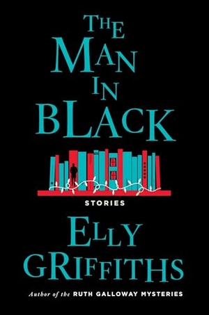 Griffiths, Elly. The Man in Black - And Other Stories. HarperCollins, 2024.