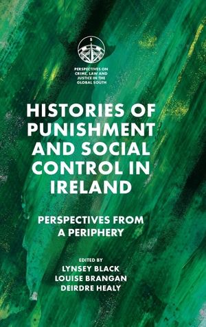 Black, Lynsey / Louise Brangan (Hrsg.). Histories of Punishment and Social Control in Ireland. Emerald Publishing Limited, 2022.