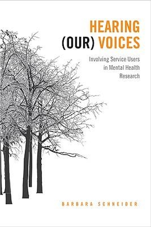 Schneider, Barbara. Hearing (Our) Voices - Involving Service Users in Mental Health Research. University of Toronto Press, 2010.