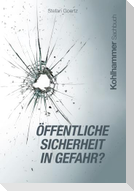 Öffentliche Sicherheit in Gefahr?