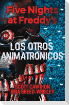 Five nights at Freddy's : los otros animatrónicos