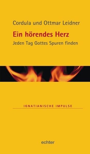 Leidner, Cordul / Ottmar Leidner. Ein hörendes Herz - Jeden Tag Gottes Spuren  finden. Echter Verlag GmbH, 2012.