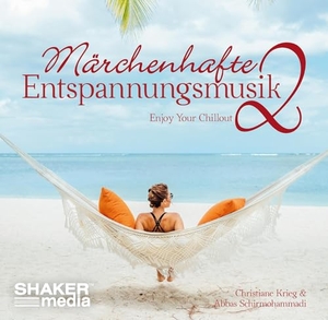 Krieg, Christiane / Abbas Schirmohammadi. Märchenhafte Entspannungsmusik 2 - Enjoy Your Chillout. Shaker Media GmbH, 2025.