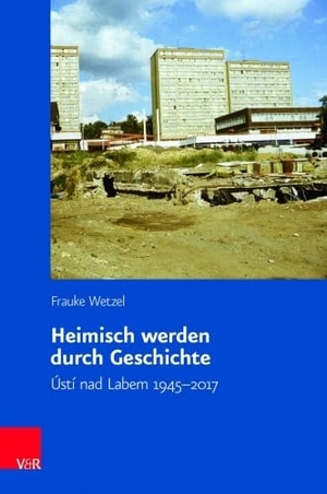 Wetzel, Frauke. Heimisch werden durch Geschichte - Ústí nad Labem 1945-2017. Vandenhoeck + Ruprecht, 2021.