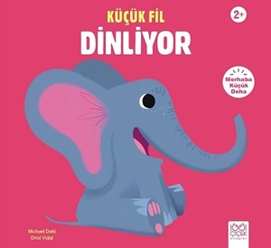 Dahl, Michael. Kücük Fil Dinliyor. 1001 Cicek Kitaplar, 2024.