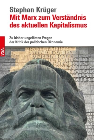 Krüger, Stephan. Mit Marx zum Verständnis des aktuellen Kapitalismus - Zu bisher ungelösten Fragen der Kritik der politischen Ökonomie. Vsa Verlag, 2026.