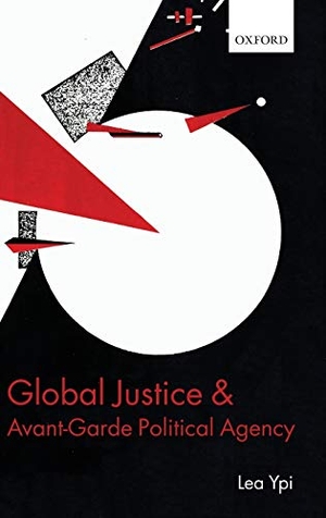 Ypi, Lea. Global Justice and Avant-Garde Political Agency. OUP Oxford, 2011.