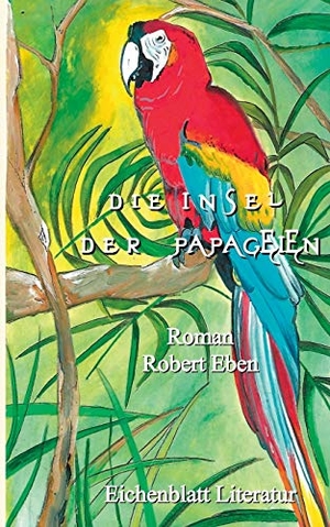 Eben, Robert. Die Insel der Papageien. Books on De