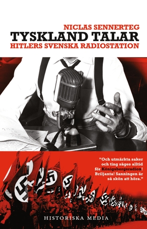 Sennerteg, Niclas. Tyskland talar - Hitlers svenska radiostation. Historiska Media, 2021.