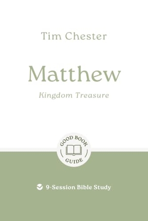 Chester, Tim. Matthew: Kingdom Treasure - 9-Session Bible Study. Good Book Co, 2025.