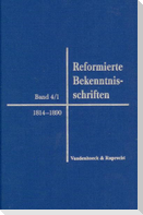 Reformierte Bekenntnisschriften Bd. 4/1. 1814-1890