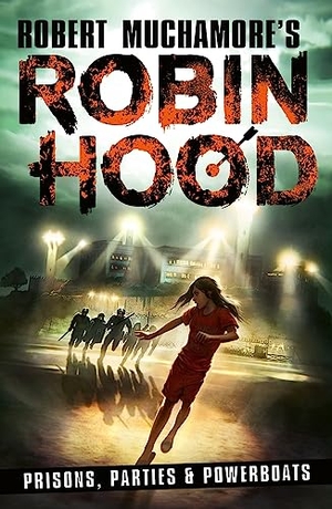 Muchamore, Robert. Robin Hood 7 - Prisons, Parties & Powerboats (Robert Muchamore's Robin Hood). Bonnier Books UK Limited, 2023.