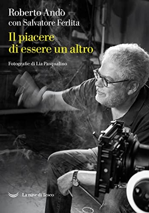 Andò, Roberto. Il piacere di essere un altro. La nave di Teseo, 2022.