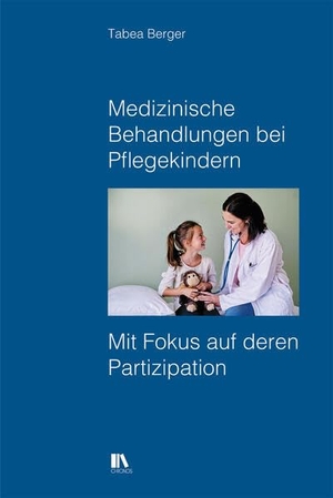 Berger, Tabea. Medizinische Behandlungen bei Pflegekindern - Mit Fokus auf deren Partizipation. Chronos Verlag, 2026.