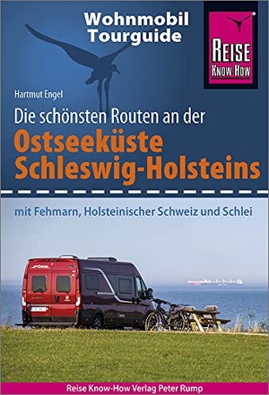 Engel, Hartmut. Reise Know-How Wohnmobil-Tourguide Ostseeküste Schleswig-Holstein - Die schönsten Routen. Mit Fehmarn, Holsteinischer Schweiz und Schlei. Reise Know-How Rump GmbH, 2021.