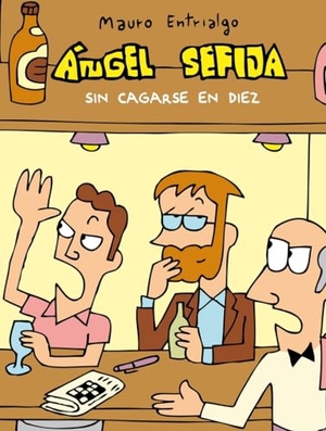 Entrialgo, Mauro. Ángel Sefija sin cagarse en diez. Astiberri Ediciones, 2016.