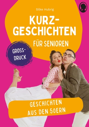 Hubrig, Silke. Geschichten aus den 50ern - Kurzgeschichten für Senioren. Großdruck. Singliesel GmbH, 2026.