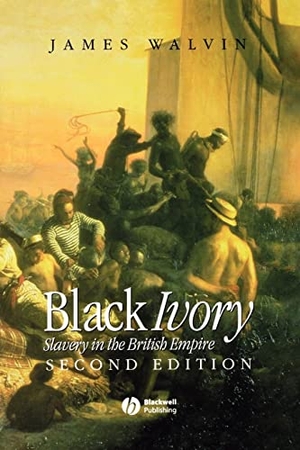 Walvin, James. Black Ivory - Slavery in the British Empire. John Wiley and Sons Ltd, 2001.