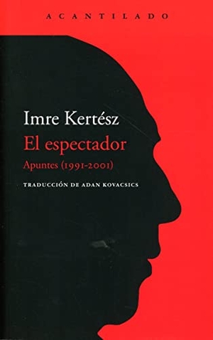 Kertész, Imre / Adán Kovacsics Meszaros. El espectador. Acantilado, 2021.