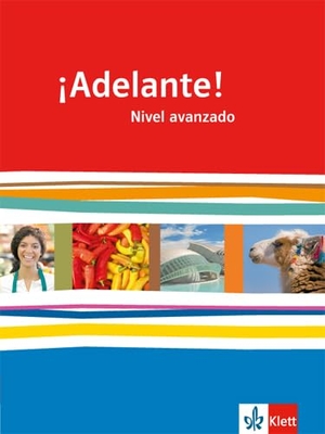 ¡Adelante!. Schülerbuch. Nivel avanzado. Klasse 12/13 - Spanisch als neu einsetzende Fremdsprache an berufsbildenden Schulen und Gymnasien. Klett Ernst /Schulbuch, 2012.