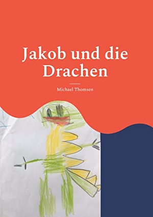 Thomsen, Michael. Jakob und die Drachen. Books on Demand, 2022.
