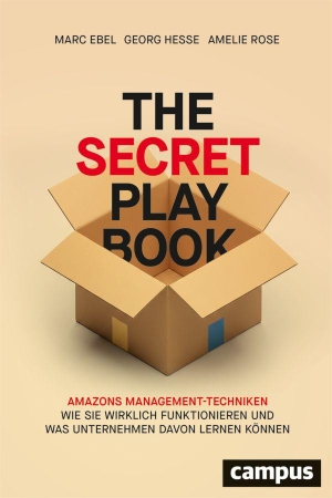 Ebel, Marc / Hesse, Georg et al. The Secret Playbook - Amazons Management-Techniken - wie sie wirklich funktionieren und was Unternehmen davon lernen können. Campus Verlag GmbH, 2026.