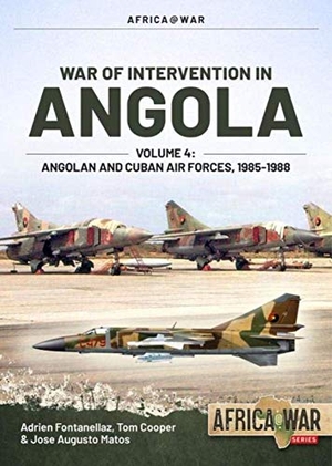 Fontanellaz, Adrien / Matos, Jose Augusto et al. War of Intervention in Angola Volume 4 - Angolan and Cuban Air Forces, 1985-1987. Helion & Company, 2021.