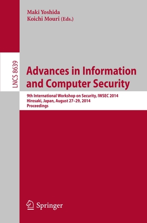Mouri, Koichi / Maki Yoshida (Hrsg.). Advances in Information and Computer Security - 9th International Workshop on Security, IWSEC 2014, Hirosaki, Japan, August 27-29, 2014. Proceedings. Springer International Publishing, 2014.