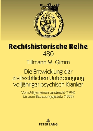 Gimm, Tillmann M.. Die Entwicklung der zivilrechtlichen Unterbringung volljähriger psychisch Kranker - Vom Allgemeinen Landrecht (1794) bis zum Betreuungsgesetz (1992). Peter Lang, 2019.