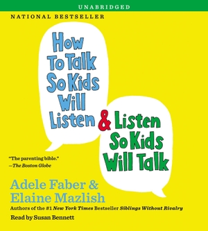 Faber, Adele / Elaine Mazlish. How to Talk So Kids Will Listen & Listen So Kids Will Talk. SIMON & SCHUSTER, 2013.