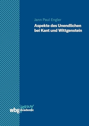 Engler, Jann Paul. Aspekte des Unendlichen bei Kant und Wittgenstein. Herder Verlag GmbH, 2022.