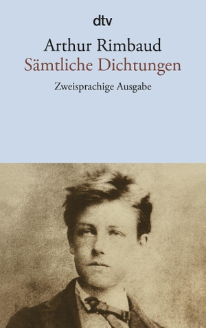 Rimbaud, Arthur. Sämtliche Dichtungen. dtv Verlagsgesellschaft, 2002.