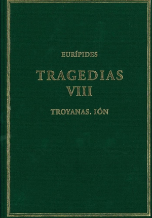 Eurípides. Tragedias VIII : Troyanas ; Ión. Consejo Superior de Investigaciones Cientificas, 2018.