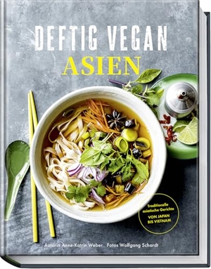 Weber, Anne-Katrin. Deftig Vegan Asien - Traditionelle asiatische Gerichte - Von Japan bis Vietnam. Becker Joest Volk Verlag, 2025.