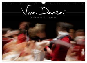 Mathe, Sebastien. Viva Danza (Wall Calendar 2024 DIN A3 landscape), CALVENDO 12 Month Wall Calendar - Dance lovers fancy Viva Danza. Calvendo, 2023.