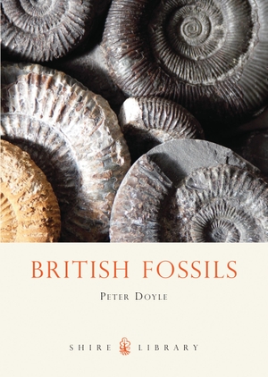Doyle, Peter. British Fossils. Bloomsbury Publishing plc, 2008.
