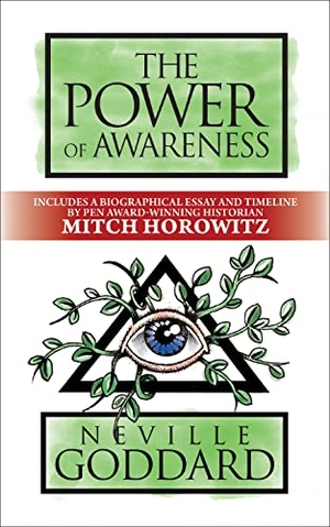 Horowitz, Mitch / Neville Goddard. The Power of Awareness - Deluxe Edition. G&D Media, 2021.