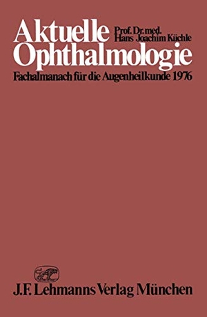 Küchle, H. J. (Hrsg.). Aktuelle Ophthalmologie - Fachalmanach für die Augenheilkunde 1976. Springer Berlin Heidelberg, 2012.