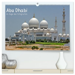 Roletschek, Ralf. Abu Dhabi im Auge des Fotografen (hochwertiger Premium Wandkalender 2025 DIN A2 quer), Kunstdruck in Hochglanz - Abu Dhabi - 1001 Nacht ganz modern. Calvendo, 2024.