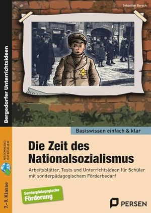 Barsch, Sebastian. Die Zeit des Nationalsozialismus - einfach & klar - Arbeitsblätter, Tests und Unterrichtsideen für Schüler mit sonderpädagogischem Förderbedarf (7. bis 9. Klasse). Persen Verlag i.d. AAP, 2015.
