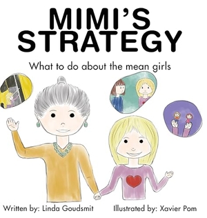 Goudsmit, Linda. MIMI'S STRATEGY - What to do about the mean girls. Contrapoint Publishing, 2020.