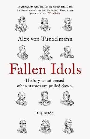 Tunzelmann, Alex Von. Fallen Idols - History is not erased when statues are pulled down. It is made.. Headline Publishing Group, 2022.