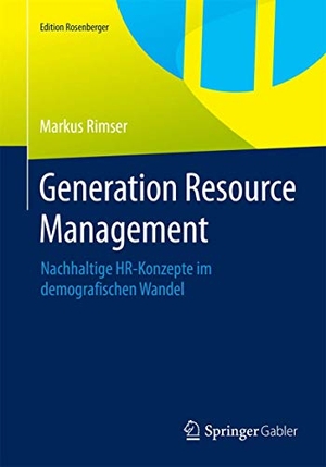 Rimser, Markus. Generation Resource Management - Nachhaltige HR-Konzepte im demografischen Wandel. Springer Fachmedien Wiesbaden, 2015.