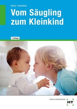 Eckelmann, Nicole / Diane Gerner. eBook inside: Buch und eBook Vom Säugling zum Kleinkind. Handwerk + Technik GmbH, 2026.