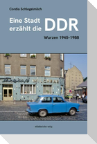 Eine Stadt erzählt die DDR
