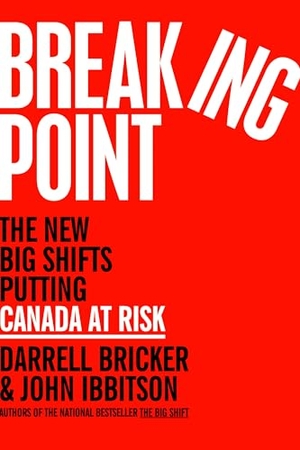 Bricker, Darrell / John Ibbitson. Breaking Point - The New Big Shifts Putting Canada at Risk. McClelland & Stewart Inc., 2025.