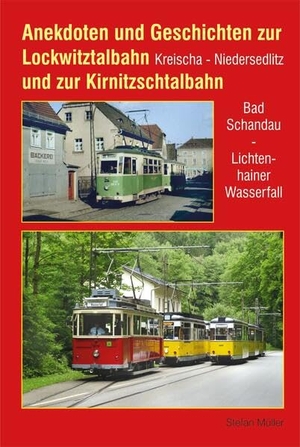 Müller, Stefan. Anekdoten und Geschichten zur Lockwitztalbahn und zur Kirnitzschtalbahn - Kreischa - Niedersedlitz / Bad Schandau - Lichtenhainer Wasserfall. Bildverlag Böttger GbR, 2025.