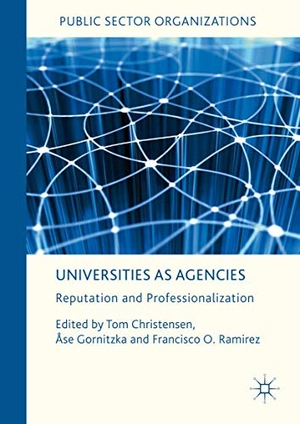 Christensen, Tom / Francisco O. Ramirez et al (Hrsg.). Universities as Agencies - Reputation and Professionalization. Springer International Publishing, 2018.