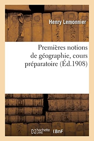Lemonnier, Henry / Schrader, Franz et al. Premières notions de géographie, cours préparatoire. HACHETTE LIVRE, 2021.